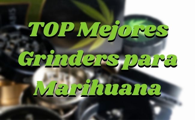 Los mejores grinders de marihuana